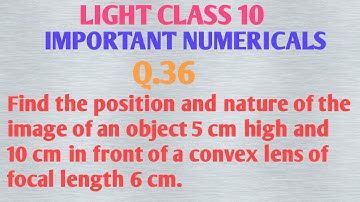 Find the position and nature of the image of an object 5 cm high and 10 cm in front of a convex lens