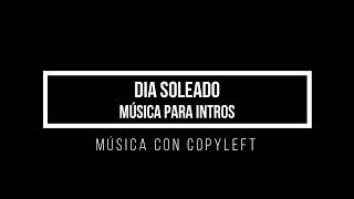 Música para Intro sin Copyright | &quot;Dia soleado&quot;