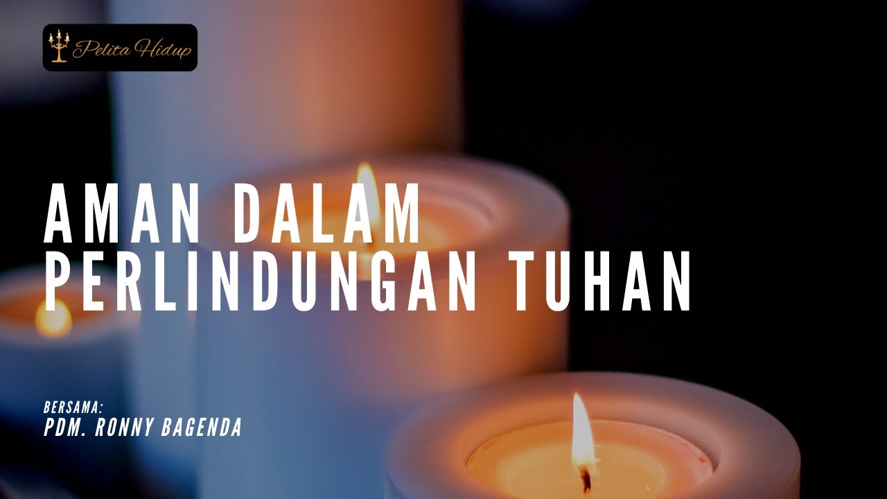 Pelita Hidup 27 Mei 2021 Aman Dalam Perlindungan Tuhan Youtube