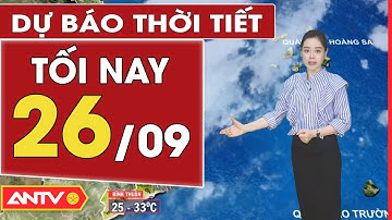 Dự báo thời tiết tối ngày 26/9: Hà Nội và TP. HCM đều có mưa, cục bộ có mưa vừa, mưa to | ANTV