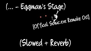 ... (Eggman's Stage) // Slowed + Reverb [Offical Sonic.exe Remake Ost]
