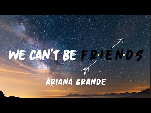 We Can't Be Friends - Ariana Grande