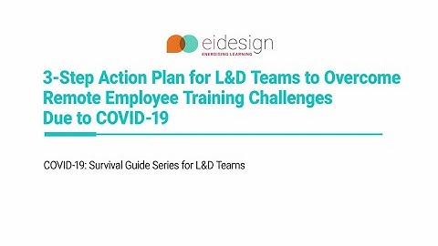 3-Step Action Plan for L&D Teams to Overcome Remote Employee Training Challenges Due to COVID-19