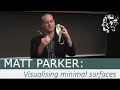 Matt Parker: An Attempt to Visualise Minimal Surfaces and Maximum Dimensions [Popular Lecture]
