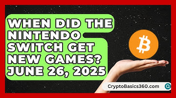 When Did the Nintendo Switch Get New Games? June 26, 2025 | Joystick Generations