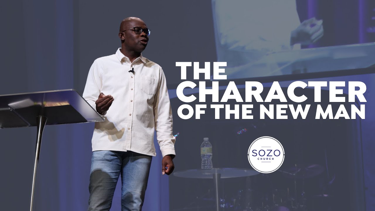 THE CHARACTER OF THE NEW MAN // THE BOOK OF COLOSSIANS // SOZO CHURCH // MARLANDO JORDAN