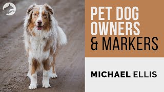 Michael Ellis on Pet Dog Owners and Markers