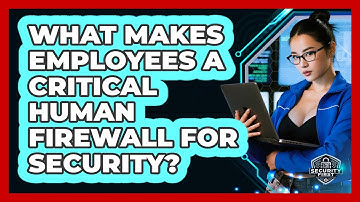 What Makes Employees A Critical Human Firewall For Security? - SecurityFirstCorp.com