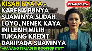 KISAH NYATA - KARENA PUNYA SUAMINYA SUDAH LOYO, NENEK INI LEBIH MILIH TUKANG KREDIT DARIPADA SUAMI