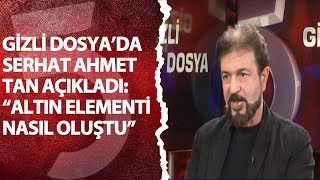 Gizli Dosya'da Serhat Ahmet Tan açıkları: \