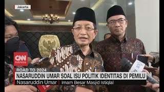 Nasaruddin Umar Soal Isu Politik Identitas di Pemilu