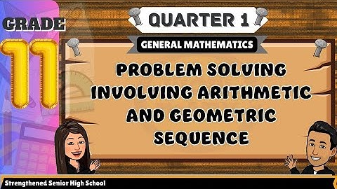 PROBLEM SOLVING INVOLVING ARITHMETIC AND GEOMETRIC SEQUENCE