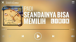 Video Mix - Padi - Seandainya Bisa Memilih [Lirik] - Playlist 
