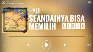 Padi - Seandainya Bisa Memilih