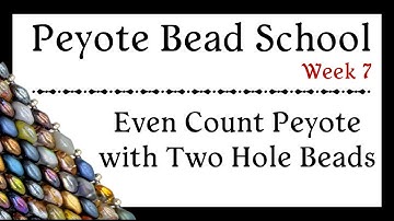Even Count Peyote with Two Hole Beads - Peyote Bead School - Week 7