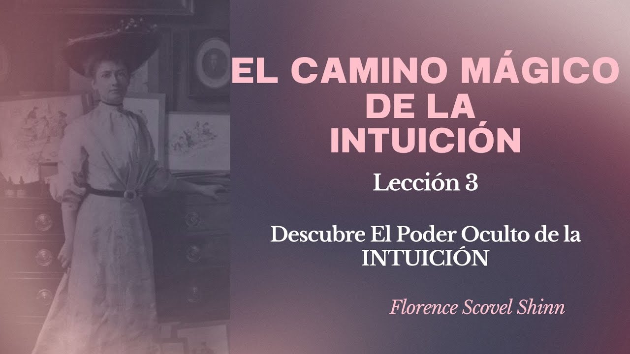 EL CAMINO MÁGICO DE LA INTUICIÓN. Lección 3: Descubre El Poder Oculto ...