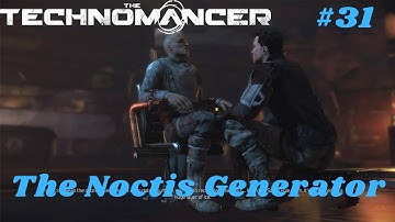 The Technomancer - Part 31: The Noctis Generator