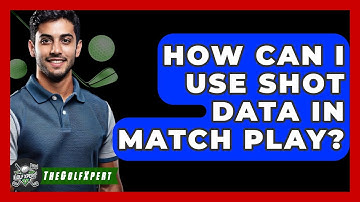 How Can I Use Shot Data In Match Play? - The Golf Xpert
