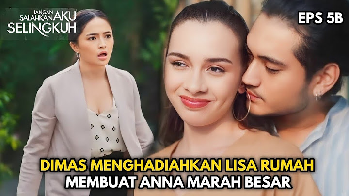 EPS 5B | DIMAS MENGHADIAHKAN LISA RUMAH MEMBUAT ANNA MARAH BESAR - JANGAN SALAHKAN AKU SELINGKUH