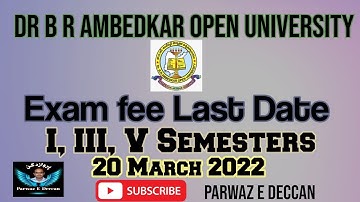 EXAM FEE LAST DATE I, III, V SEM 20 MARCH 2022 (DR BR AMBEDKAR OPEN UNIVERSITY)
