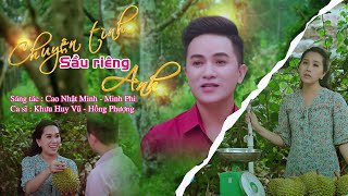 Chuyện Tình Sầu Riêng Anh - Khưu Huy Vũ ft Hồng Phượng ( St: Cao Nhật Minh & Minh Phi )