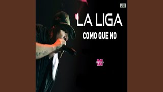 Video thumbnail of "La Liga - Como Que No"