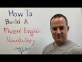 How To Build A Fluent English Vocabulary (Without Feeling Overwhelmed)