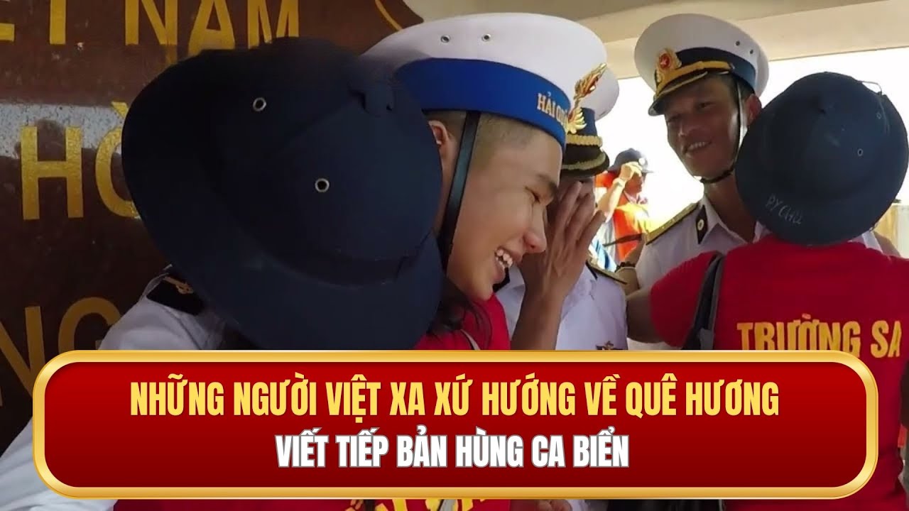 Những người Việt xa xứ hướng về quê hương | Viết tiếp bản hùng ca biển