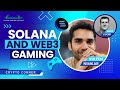 Solana and web3 gaming  naavik gaming podcast