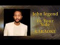 John Legend By Your Side Karaoke Version 
