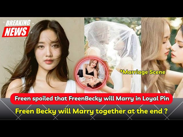 (FreenBecky) Freen Becky will “Marry Together” in Loyal Pin Last Episode ? class=