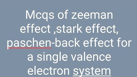 Mcqs of zeeman effect ,paschen back effect and stark effect for a single valence electron system .