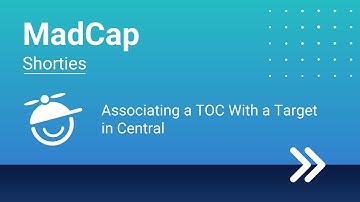 MadCap Shorties: Associating a TOC With a Target in Central