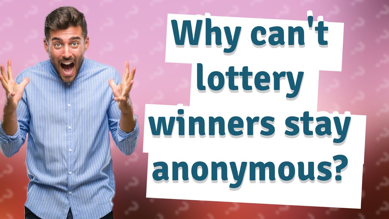 Why can't lottery winners stay anonymous? YouTube