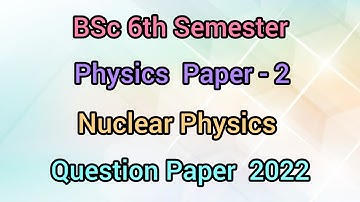2022 MDU BSc 6th Semester Question Paper Nuclear Physics @Dear_Pari