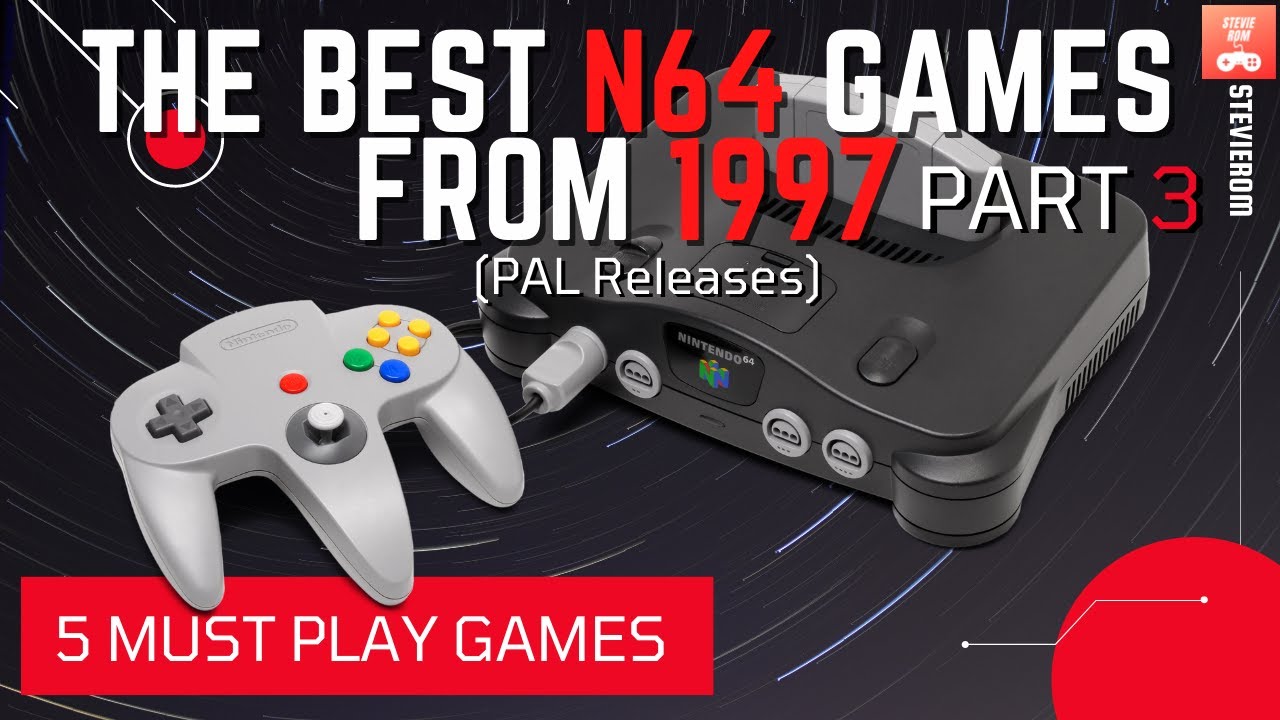 The Best N64 Games of All Time (1997 Part 3 - PAL Releases) - YouTube