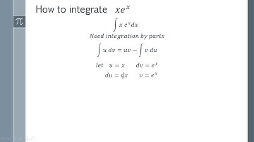 How to integrate xe^x by parts