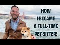 Why and HOW I Became a Full-Time Pet Sitter