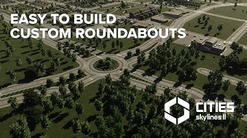 How to Build Beautiful Custom Roundabouts in Cities Skylines 2