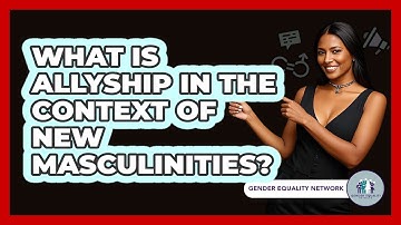 What Is Allyship In The Context Of New Masculinities? - Gender Equality Network