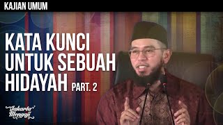 Kajian Islam : Kata Kunci Untuk Sebuah Hidayah Part.2 - Ustadz Muhammad Nuzul Dzikri, Lc.