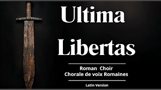 ultima libertas , dernière liberté (Epic Roman Choir Latin version) (Chorale Epique Romaine)