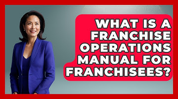 What Is A Franchise Operations Manual For Franchisees? - Franchisee Insider Insights