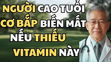 Người Cao Tuổi Cơ Bắp Sẽ Biến Mất Nếu Thiếu Vitamin Này