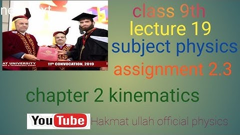 lecture 19 class 9th physics chapter 2 kinematics topic assignment 2.3