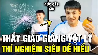 Thầy giáo Vật Lý với giảng bài bằng loạt THÍ NGHIỆM cực gần gũi khiến học sinh THÍCH THÚ | TÁM TV