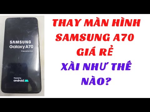 Video #33: Thay màn hình Samsung A70 giá rẻ xài như thế nào - youtube
