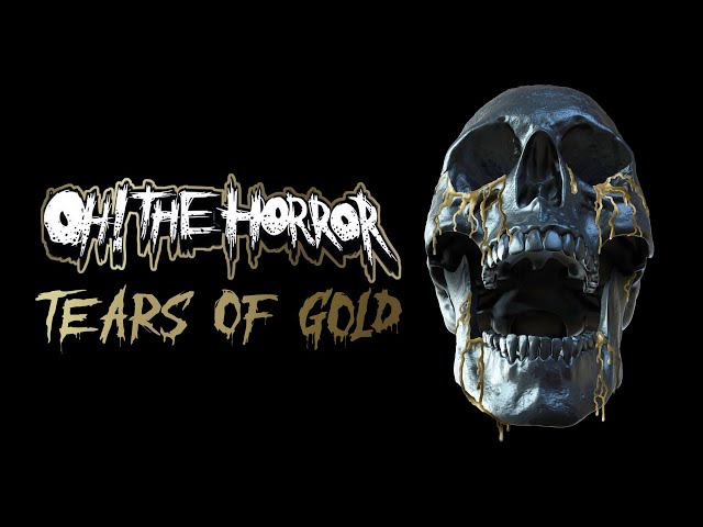 Oh! The Horror - Tears Of Gold