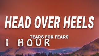 [ 1 HOUR ] Tears For Fears - Head Over Heels (Lyrics)