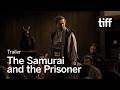 THE SAMURAI AND THE PRISONER Trailer | TIFF